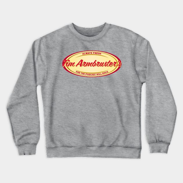 Tim Armbruster Crewneck Sweatshirt by And The Podcast Will Rock